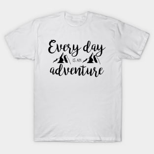 Every day is an adventure T-Shirt